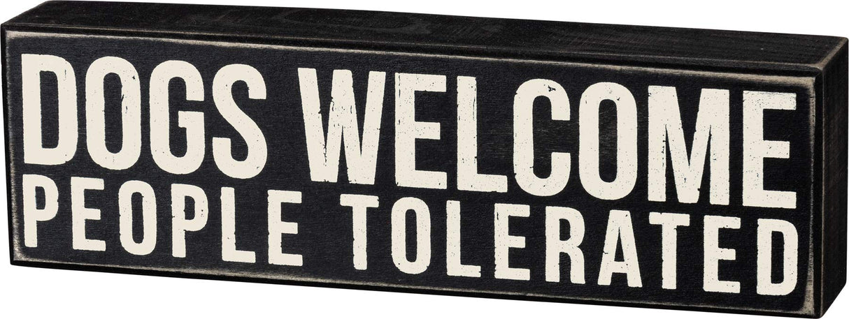 Primitives by Kathy Rustic Wooden Decor Sign - 'Dogs Welcome, People Tolerated' - Office/Farmhouse Decor, Dog Lovers Gift, 5" Primitives by Kathy