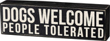 Primitives by Kathy Rustic Wooden Decor Sign - 'Dogs Welcome, People Tolerated' - Office/Farmhouse Decor, Dog Lovers Gift, 5" Primitives by Kathy