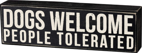 Primitives by Kathy Rustic Wooden Decor Sign - 'Dogs Welcome, People Tolerated' - Office/Farmhouse Decor, Dog Lovers Gift, 5" Primitives by Kathy