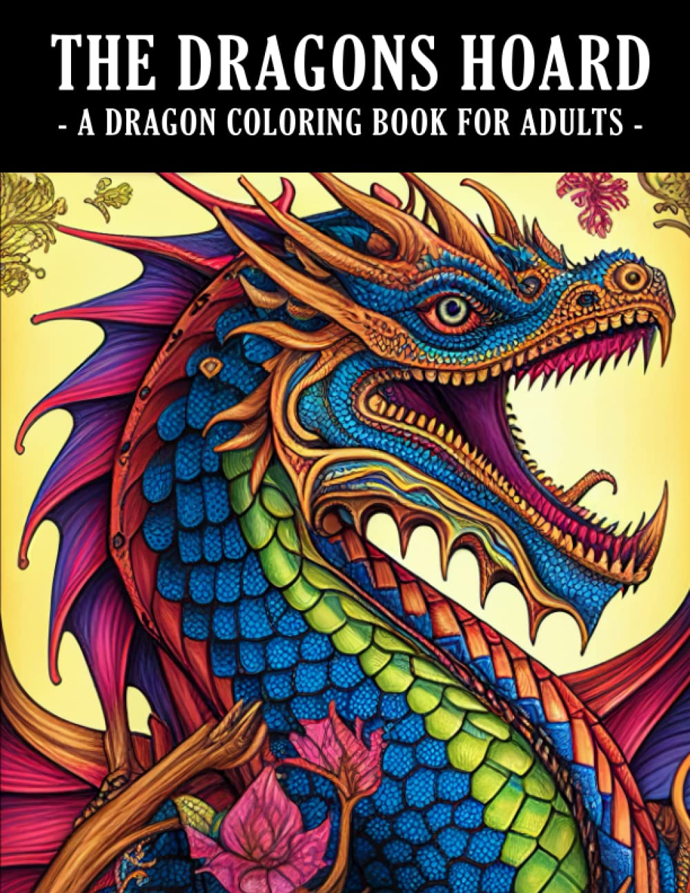 The Dragons Hoard: A Dragon Coloring Book for Adults - 52 Mythical Fantasy Dragons to Color