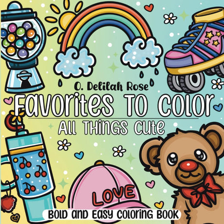 Favorites to Color - All Things Cute: Bold and Easy Coloring Book: 52 Coloring Pages for Kids, Teens, and Adults WoodArtSupply