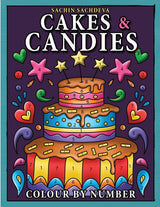 Cakes & Candies Colour by Number: Coloring Book for Kids Ages 4-8 Independently Published