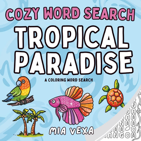 Cozy Word Search: Tropical Paradise: A Comfy & Cute Colouring Word Search Puzzle for Adults, Teens and Kids (Cute Coloring Word Searches) WoodArtSupply