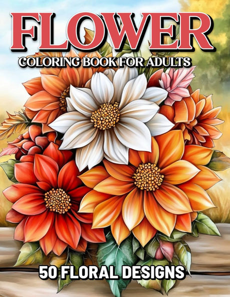 Flower Coloring Book for Adults: Relaxing 50 Floral Designs and Beautiful Bouquets for Creative Expression and Anxiety Relief WoodArtSupply