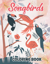 Songbirds Coloring Book: Songbirds Coloring Book For Adults Relaxation. Songbirds Coloring Book Exquisite Flowers and Relaxing Nature Scenes Majosta