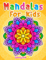 Mandalas for Kids: Coloring Book With Simple Mandala Patterns. Independently Published