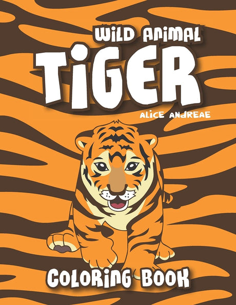 Tiger Coloring Book: coloring and activity books for kids ages 4-8 Majosta