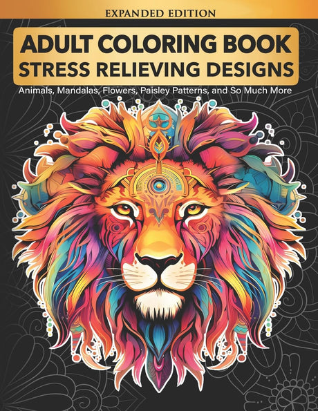 Adult Coloring Book : Stress Relieving Designs Animals, Mandalas, Flowers, Paisley Patterns And So Much More CREATESPACE