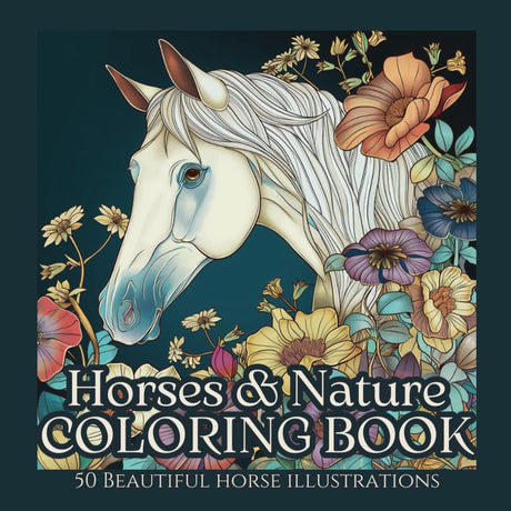 Horses & Nature Coloring Book: Mindfulness, Relaxation & Stress Relief for Teens and Adults: 50 beautiful horse illustrations Lindesa
