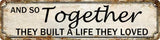 And So Together They Built A Life They Loved Tin Sign Farmhouse Wall Decor Rustic Home Decor Farm House Decorations For Home 4x16 Inch Vitagry