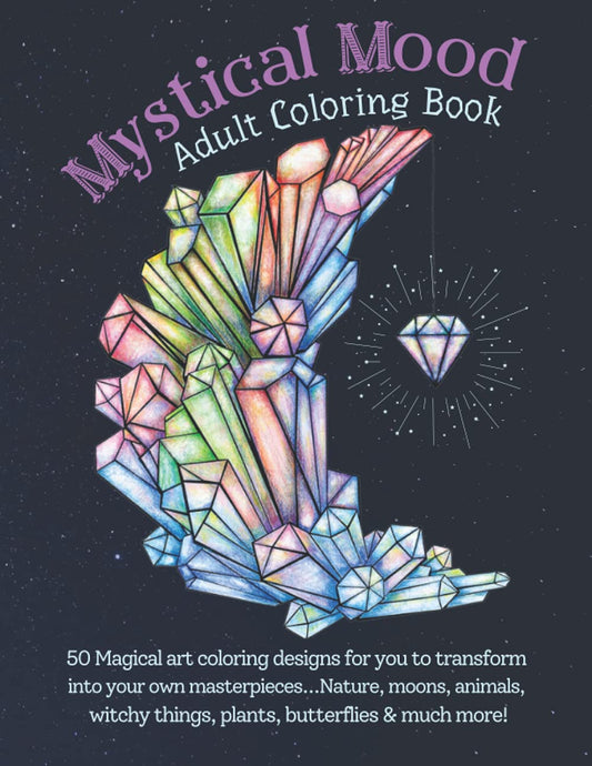 Mystical Mood Adult Coloring Book 50 Magical Designs 100 Page 8.5”x11” Witch Animals Moon Crystals Nature by Terri Foss: Relax and immerse your self ... keep this collection for yourself to enjoy!