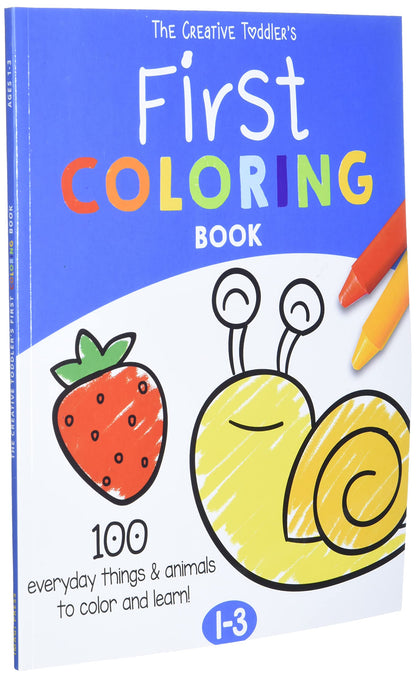 The Creative Toddler’s First Coloring Book Ages 1-3: 100 Everyday Things and Animals to Color and Learn | For Toddlers and Kids ages 1, 2 & 3 (US Edition)