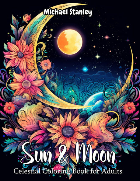 Sun & Moon: Celestial Coloring Book for Adults: Relax and relieve stress with this Mandala Coloring Book for Adults, Also good for Teens Majosta