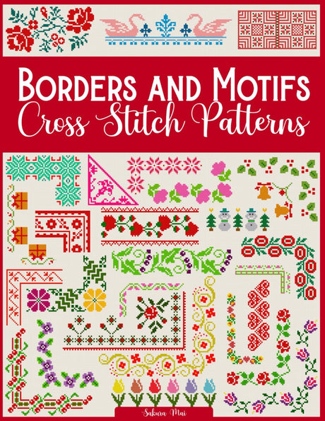 Borders and Motifs Cross Stitch Patterns: Over 200 Modern and Easy Patterns Offering Infinite Mix and Match Possibilities for Quick and Unique Cross Stitch Projects WoodArtSupply