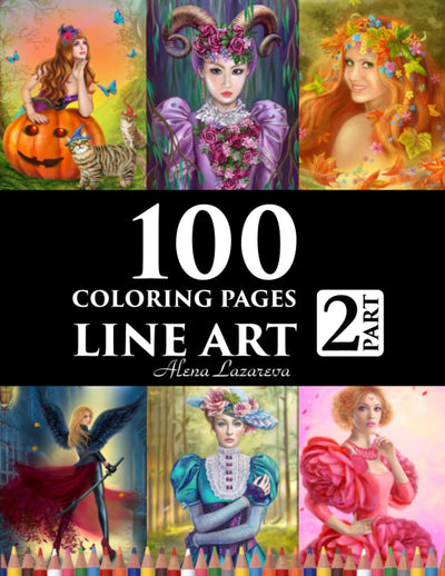 100 coloring pages. Line art. Part 2. Alena Lazareva: Coloring Book for Adults: Victorian, Mermaids, Fairies, Fashion, cats and dogs, Female portraits and More!
