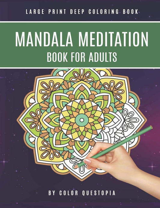 Mandala Meditation Book For Adults Large Print Deep Coloring Book: For Mindfullness, Relaxation, and Stress Relief (Easy Mandala Coloring Books)