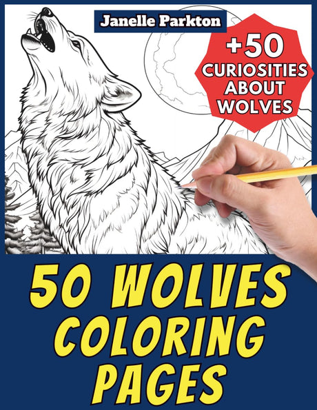 50 Wolves Coloring Pages for Kids and Adults: +50 Amazing Facts about Wolves. Coloring Book for Children and Grown-Ups. Color and Learn with Janelle - Animals - Vol. 27 Majosta