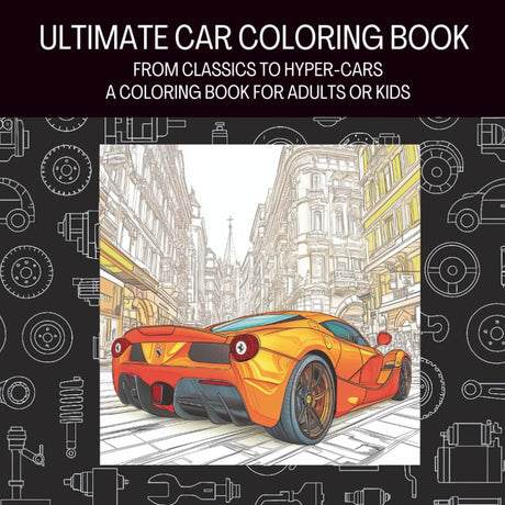 The Ultimate Car Coloring Book: From Classics to Hyper-Cars, For Adults or Kids WoodArtSupply