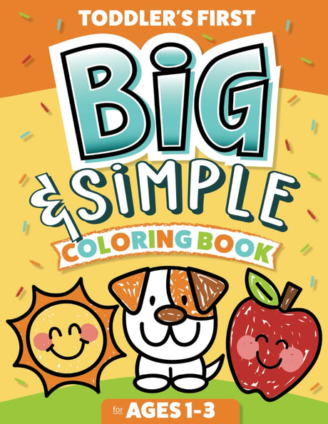 Toddler's First Big & Simple Coloring Book for Ages 1-3: Over 100 Custom Illustrations | Fun & Easy to Color for Kids Ages 1, 2 & 3 Iaerlllt