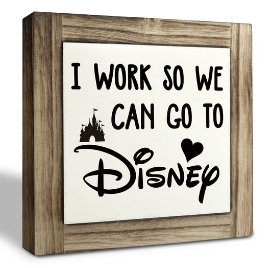 XJCUG Inspirational Wood Signs, Box Wood Plaques Desk Décor, Decorative Plaques and Signs, Rustic Office Decor Art, Motivational Office Desk Decor, Farmhouse Home Decor, I Work So We Can Go to Disney