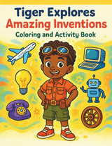 Tiger Explores Amazing Inventions: Coloring and Activity Book (Tiger's Learning Adventures) Majosta