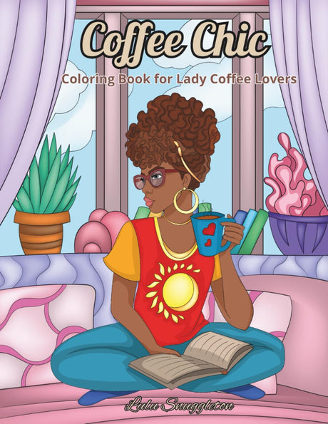 Coffee Chic: A Cozy, Fun and Relaxing Coloring Book for Lady Coffee Lovers. (Elegant Chic Coloring Collection) Majosta