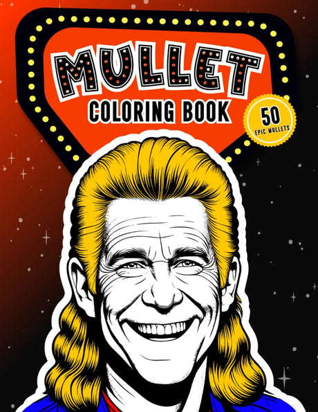 Mullet Coloring Book: 50 Epic Mullets For Your Artistic Pleasure (Funny White Elephant Gag Gifts Coloring Books) Majosta