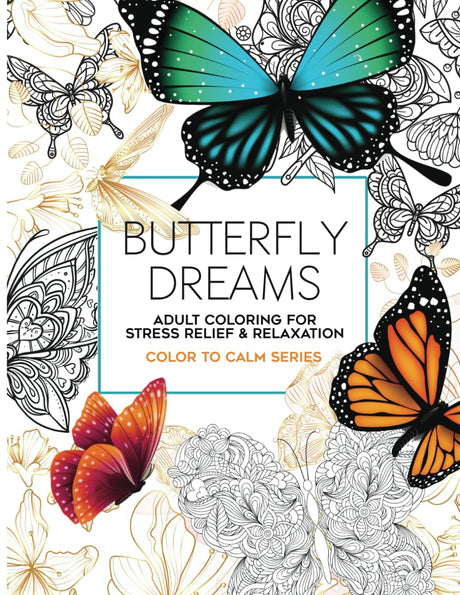 Butterfly Dreams Adult Coloring For Stress Relief and Relaxation, Coloring Book For Grown Ups: Over 40 Unique One Sided Illustrations (Color To Calm Series) Majosta