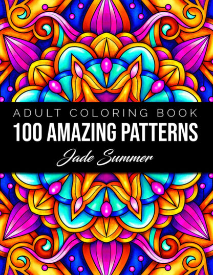 100 Amazing Patterns: An Adult Coloring Book with Fun, Easy, and Relaxing Coloring Pages