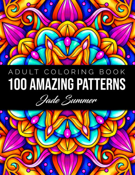 100 Amazing Patterns: An Adult Coloring Book with Fun, Easy, and Relaxing Coloring Pages LSC Communications