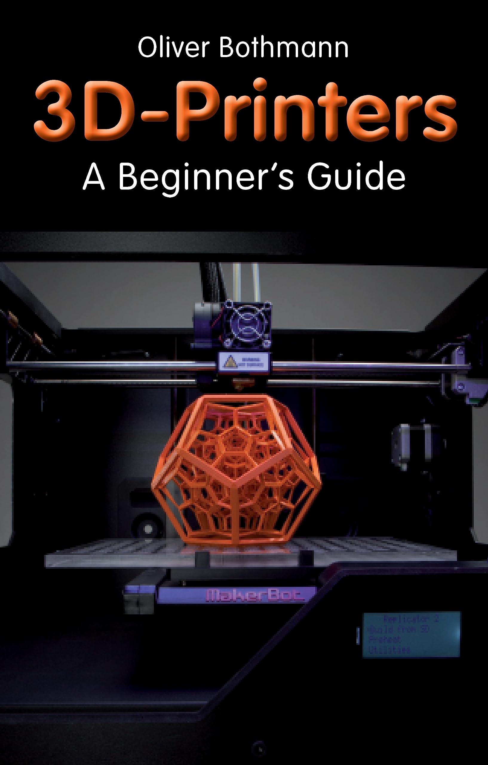 3D Printers: A Beginner's Guide (Fox Chapel Publishing) Learn the Basics of 3D Printing Construction, Tips & Tricks for Data, Software, CAD, Error Checking, and Slicing, with More Than 100 Ph - WoodArtSupply