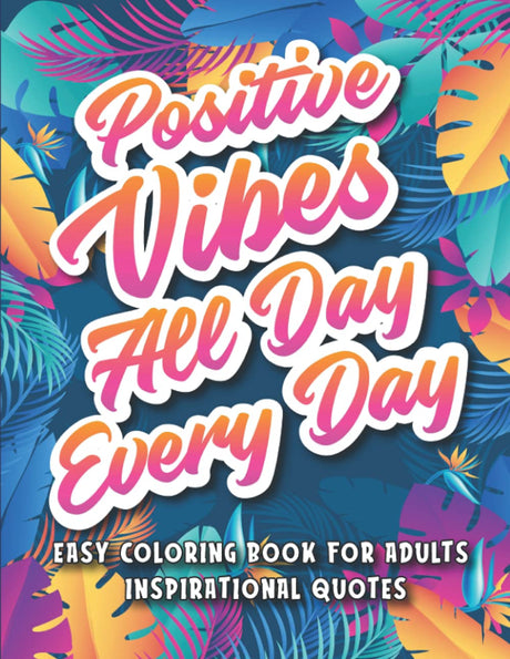 Easy Coloring Book for Adults Inspirational Quotes: A Simple Coloring Book Filled with Positive Affirmations and Motivational Quotes for Good Vibes WoodArtSupply