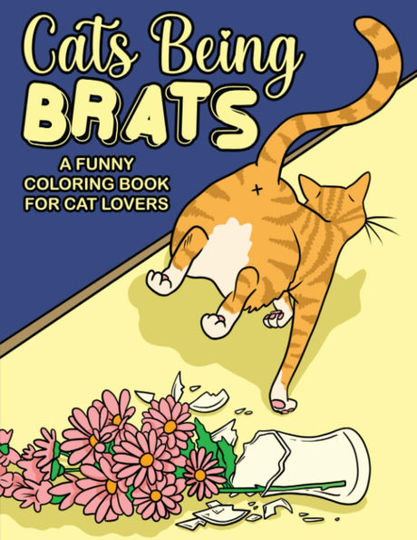 Cats Being Brats: A Funny Coloring Book For Cat Lovers Lindesa