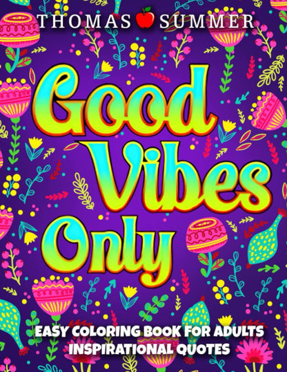 Easy Inspirational Coloring Book for Adults: Good Vibes Only - Simple Positive Motivational Quotes for Stress Relief and Relaxation