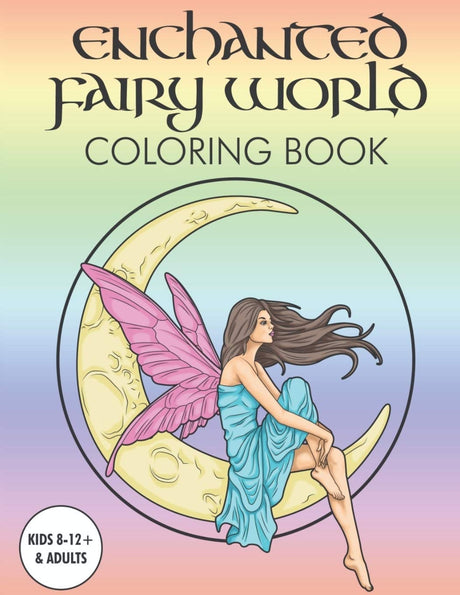 Enchanted Fairy World Coloring Book kids 8-12 and adults: Enchanted Fairy World Coloring Book girls and adults WoodArtSupply