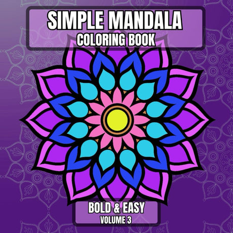 Simple Mandala Coloring Book Bold & Easy Volume 3: Large Print Pattern Designs for Beginners, Teens, Adults and Seniors Great for Stress Relief and Relaxation (Simple Mandala - Bold & Easy) WoodArtSupply