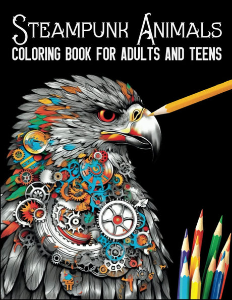Steampunk Animals Coloring Book for Adults and Teens: An Adult and Teen Coloring Book with Dogs, Cats, Wolves, Monkeys and Others for Relaxation ... More (Coloring Books for Adults and Teens) Majosta