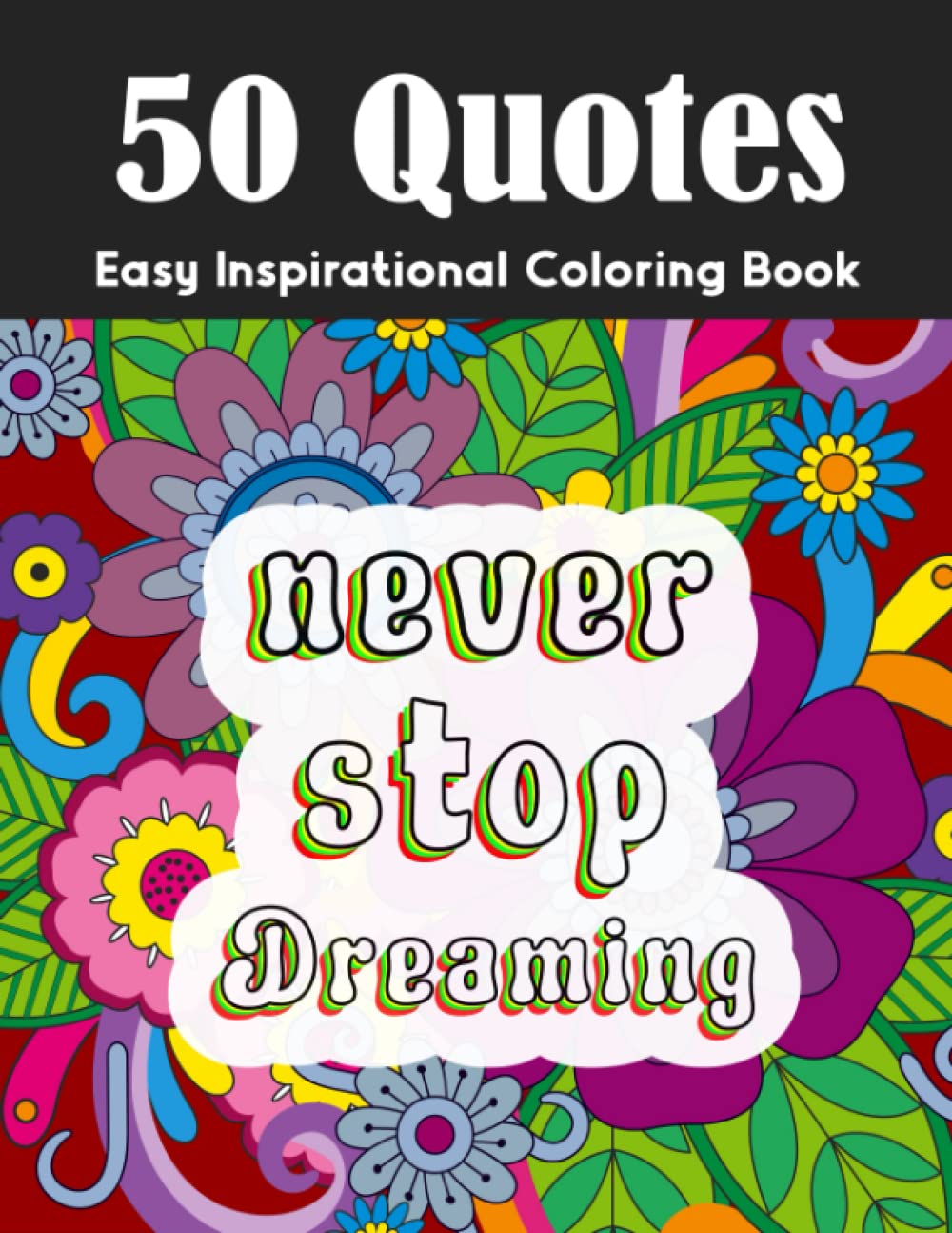 Easy Inspirational Coloring Book For Adults 50 Motivational Quotes: Positive Vibes Colouring Book For Adults (Positive & Motivational Quotes Coloring Books)