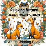 Relaxing Nature Animals, Flowers & Insects Adult Coloring Book: Stress Relieving Coloring Pages with Animals, Flowers, Insects, and Mandalas for Relaxation and Mindfulness Majosta