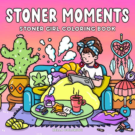 Stoner Moments: Stoner Girl Coloring Book Featuring Cute and Cozy Daily Activities, Whimsical Drawings for Relaxation and Stress Relief WoodArtSupply