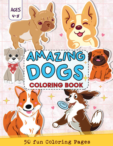 Amazing Dogs Coloring Book Ages 4-8: Dog and Puppy Lovers, 50 Fun Coloring Pages For Toddlers, Kids, Preschool and Kindergarten (Kids Coloring Activity Books) WoodArtSupply
