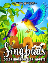 Songbirds Coloring Book for Adults: Charming Birds, Beautiful Flowers and Relaxing Nature Scenes for Stress Relief and Relaxation Majosta