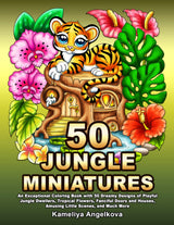 50 JUNGLE MINIATURES: An Exceptional Coloring Book with 50 Dreamy Designs of Playful Jungle Dwellers, Tropical Flowers, Fanciful Doors and Houses, Amusing Little Scenes, and Much More WoodArtSupply