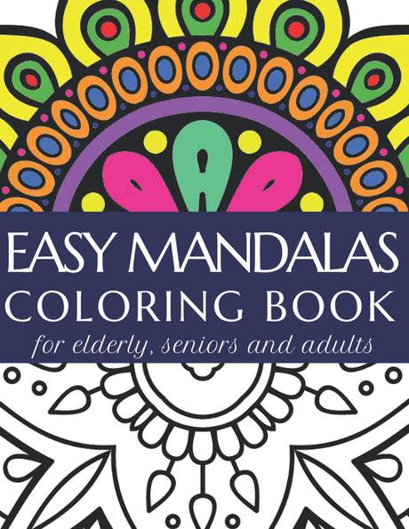 Easy Mandalas Coloring Book for Elderly, Seniors and Adults: Mindfullness Color Book for Adults WoodArtSupply
