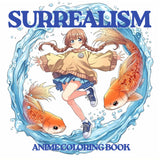 Surrealism - Anime Coloring Book: For Teens and Adult | Anime Style illustrations | Perfect Gift Majosta