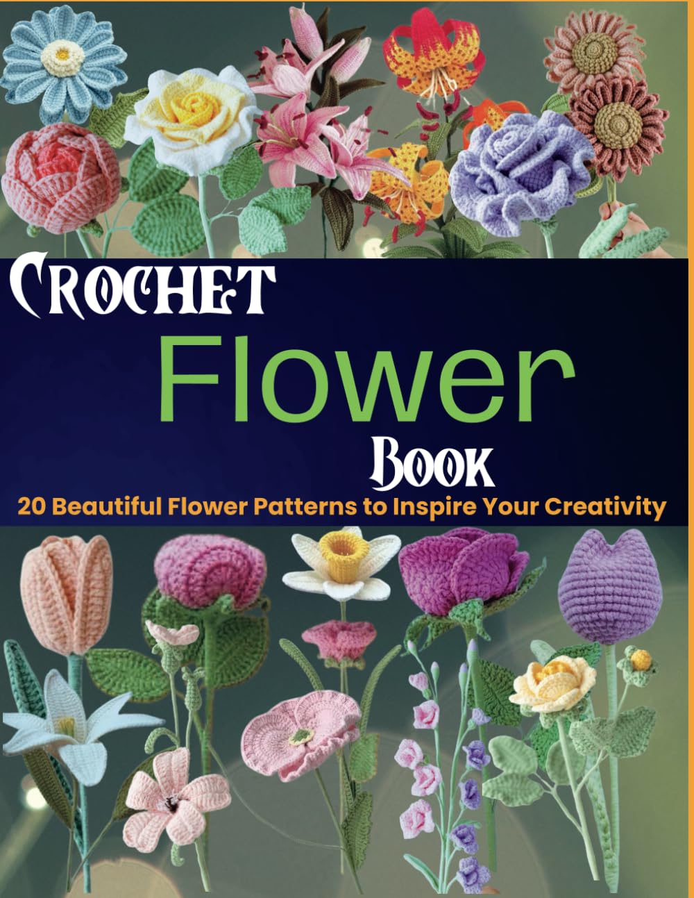 Crochet Flower Book: 20 Beautiful Flower Patterns to Inspire Your Creativity WoodArtSupply