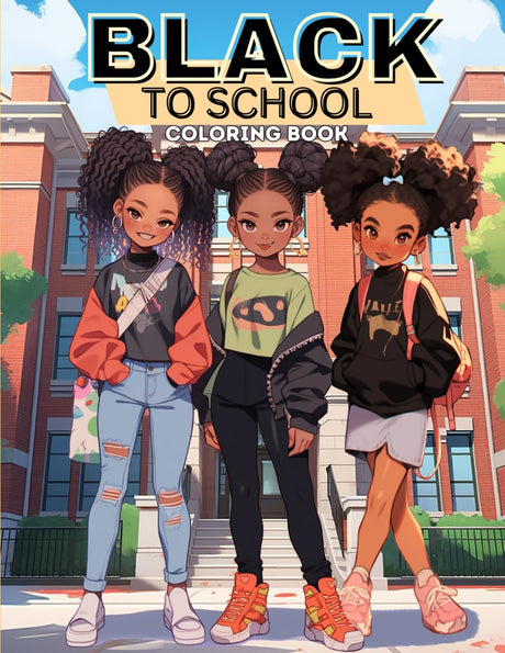 Black to School Adventures: Coloring Book for Black Kids Ages 8-12, Back to School Coloring Book Ages 10-12: Coloring Book for Black Girls, Coloring ... Books for Black Women and Black Kids) Independently Published