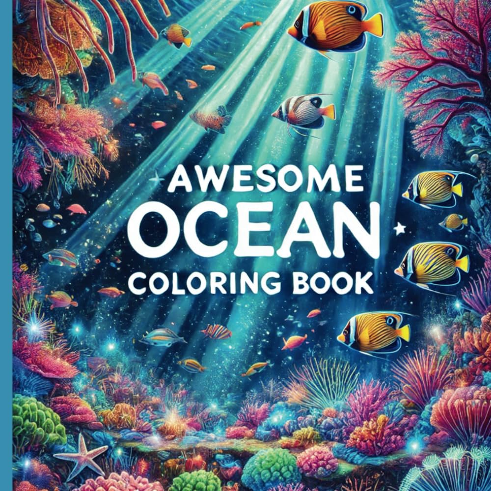 Awesome Ocean Coloring Book: Activity Book For Teens and Adults With Fascinating Underwater Sea Creatures Having Fun Under the Water (Awesome Ocean Coloring Books) WoodArtSupply