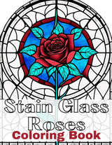 Stain Glass Roses Coloring Book: Adult coloring pages for stress relief and creativity Majosta