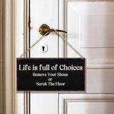 Life Is Full Of Choices Remove Your Shoes Or Scrub The Floor Wooden Hanging Sign Plaque, Wall Decor Sign With Inspirational Quotes,Rustic Wood Sign Wall Art for Home Living Dining Room Farmhouse - A30 Lesixur